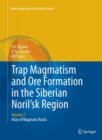 Image for Trap magmatism and ore formation in the Siberian Noril&#39;sk regionVolume 2,: Atlas of magmatic rocks
