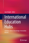 Image for International Education Hubs : Student, Talent, Knowledge-Innovation Models