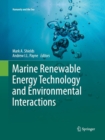 Image for Marine renewable energy technology and environmental interactions