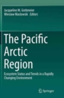 Image for The Pacific Arctic Region : Ecosystem Status and Trends in a Rapidly Changing Environment