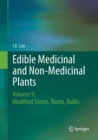 Image for Edible medicinal and non medicinal plantsVolume 9,: Modified stems, roots, bulbs