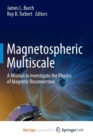 Image for Magnetospheric Multiscale : A Mission to Investigate the Physics of Magnetic Reconnection