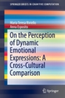 Image for On the Perception of Dynamic Emotional Expressions: A Cross-cultural Comparison