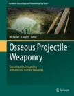Image for Osseous Projectile Weaponry: Towards an Understanding of Pleistocene Cultural Variability