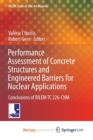 Image for Performance Assessment of Concrete Structures and Engineered Barriers for Nuclear Applications : Conclusions of RILEM TC 226-CNM 