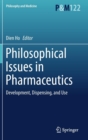 Image for Philosophical issues in pharmaceutics  : development, dispensing, and use