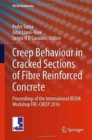 Image for Creep behaviour in cracked sections of fibre reinforced concrete  : proceedings of the International RILEM Workshop FRC-CREEP 2016