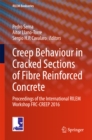 Image for Creep Behaviour in Cracked Sections of Fibre Reinforced Concrete: Proceedings of the International RILEM Workshop FRC-CREEP 2016