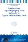 Image for Engineering crystallography  : from molecule to crystal to functional form