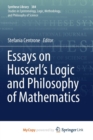 Image for Essays on Husserl&#39;s Logic and Philosophy of Mathematics