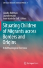 Image for Situating Children of Migrants across Borders and Origins