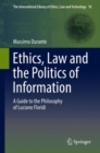 Image for Ethics, Law and the Politics of Information: A Guide to the Philosophy of Luciano Floridi