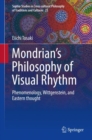 Image for Mondrian's Philosophy of Visual Rhythm : Phenomenology, Wittgenstein, and Eastern thought