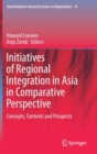 Image for Initiatives of regional integration in Asia in comparative perspective  : concepts, contents and prospects