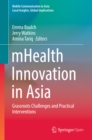 Image for mHealth Innovation in Asia: Grassroots Challenges and Practical Interventions