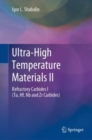 Image for Ultra-high Temperature Materials Ii: Refractory Carbides I (Ta, Hf, Nb and Zr Carbides) : A Comprehensive Guide and Reference Book