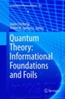 Image for Quantum Theory: Informational Foundations and Foils