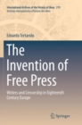 Image for The Invention of Free Press : Writers and Censorship in Eighteenth Century Europe