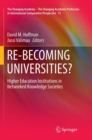 Image for RE-BECOMING UNIVERSITIES? : Higher Education Institutions in Networked Knowledge Societies