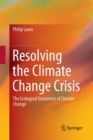 Image for Resolving the Climate Change Crisis : The Ecological Economics of Climate Change