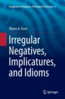 Image for Irregular Negatives, Implicatures, and Idioms