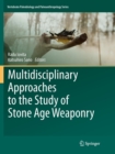 Image for Multidisciplinary Approaches to the Study of Stone Age Weaponry