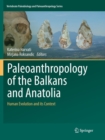 Image for Paleoanthropology of the Balkans and Anatolia : Human Evolution and its Context