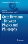 Image for Grete Hermann - Between Physics and Philosophy