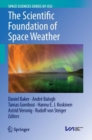 Image for The Scientific Foundation of Space Weather