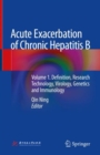 Image for Acute Exacerbation of Chronic Hepatitis B : Volume 1. Definition, Research Technology, Virology, Genetics and Immunology