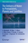 Image for The Delivery of Water to Protoplanets, Planets and Satellites