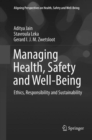 Image for Managing Health, Safety and Well-Being : Ethics, Responsibility and Sustainability