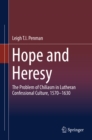 Image for Hope and Heresy: The Problem of Chiliasm in Lutheran Confessional Culture, 1570-1630