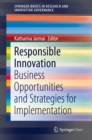 Image for Responsible Innovation: Business Opportunities and Strategies for Implementation