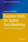 Image for Random Fields for Spatial Data Modeling : A Primer for Scientists and Engineers