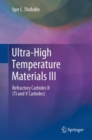 Image for Ultra-High Temperature Materials III : Refractory Carbides II (Ti and V Carbides)