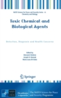 Image for Toxic Chemical and Biological Agents : Detection, Diagnosis and Health Concerns