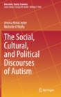 Image for The social, cultural, and political discourses of autism