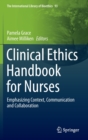 Image for Clinical ethics handbook for nurses  : emphasizing context, communication and collaboration