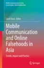 Image for Mobile Communication and Online Falsehoods in Asia: Trends, Impact and Practice