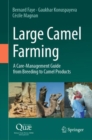 Image for Large camel farming  : a care-management guide from breeding to camel products