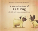 Image for A new adventure of Carl Pug  : Carl falls madly in love and finds a girlfriend