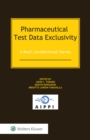 Image for Pharmaceutical Test Data Exclusivity: A Multi-Jurisdictional Survey
