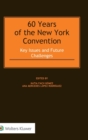 Image for 60 Years of the New York Convention : Key Issues and Future Challenges