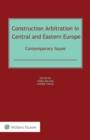 Image for Construction Arbitration in Central and Eastern Europe: Contemporary Issues