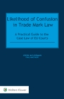 Image for Likelihood of Confusion in Trade Mark Law: A Practical Guide to the Case Law of EU Courts