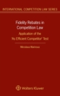 Image for Fidelity Rebates in Competition Law : Application of the &#39;As Efficient Competitor&#39; Test