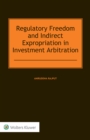Image for Regulatory Freedom and Indirect Expropriation in Investment Arbitration