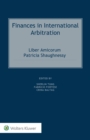 Image for Finances in International Arbitration: Liber Amicorum Patricia Shaughnessy