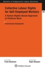 Image for Collective Labour Rights for Self-Employed Workers : A Human Rights-Based Approach of Platform Work